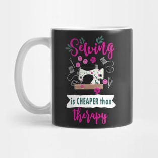 Sewing is cheaper than therapy - sewing quilting quilter seamstress seammaster sewer sew quilt Mug